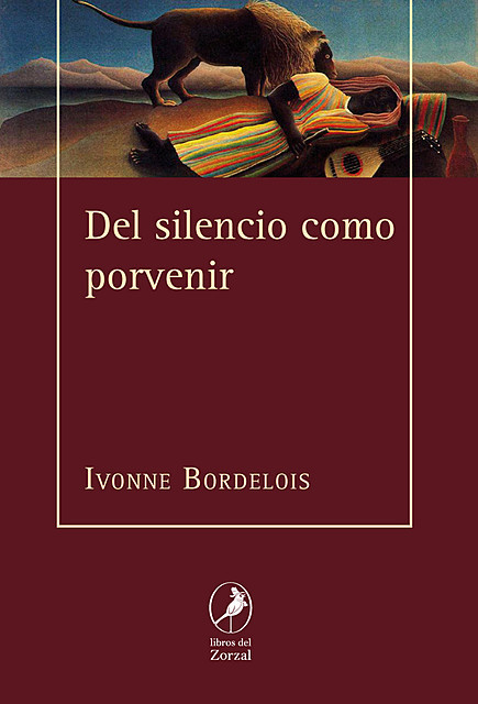 Del silencio como porvenir, Ivonne Bordelois