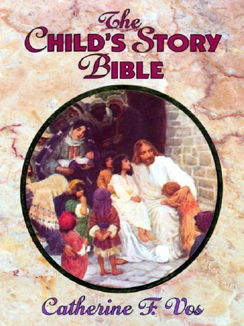 The Child's Story Bible, Catherine F Vos
