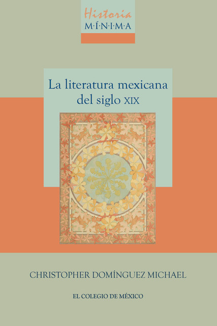 Historia mínima de la literatura mexicana del siglo XIX, Christopher Domínguez Michael