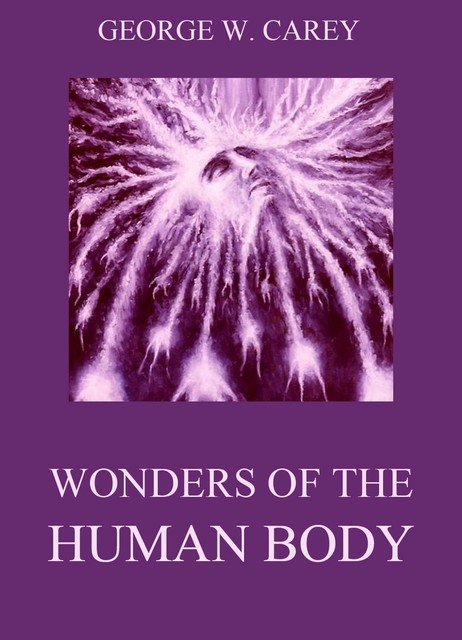 Wonders of the Human Body, George Carey