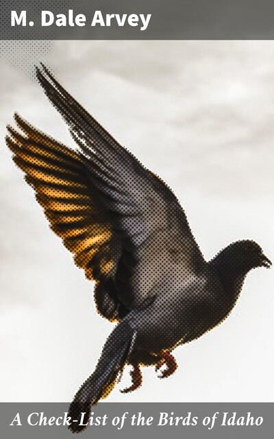 A Check-List of the Birds of Idaho, M.Dale Arvey