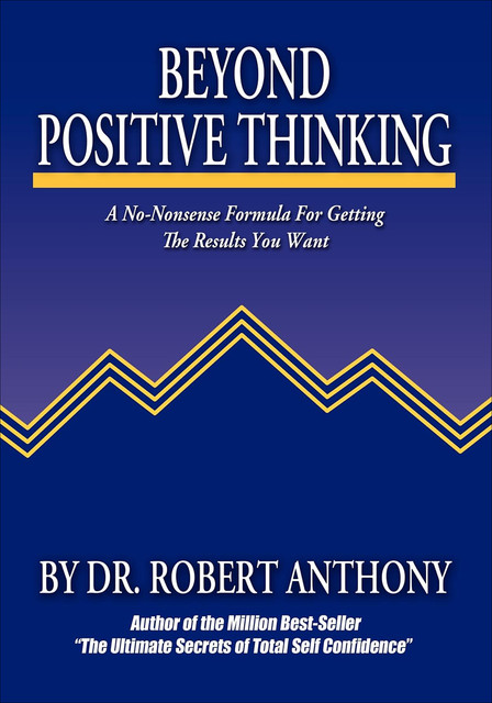 Beyond Positive Thinking, Robert Anthony