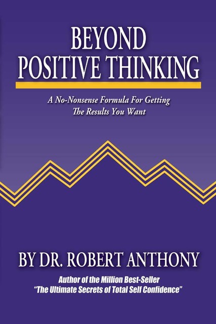 Beyond Positive Thinking, Robert Anthony