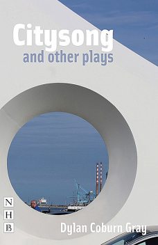 Citysong and other plays (NHB Modern Plays), Dylan Coburn Gray