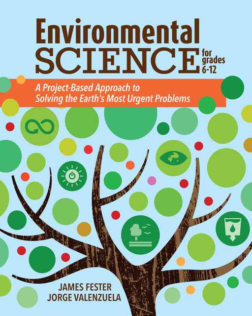 Environmental Science for Grades 6–12, Jorge Valenzuela, James Fester