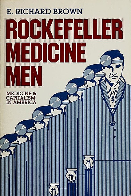 Rockefeller medicine men : medicine and capitalism in America, Richard, Brown