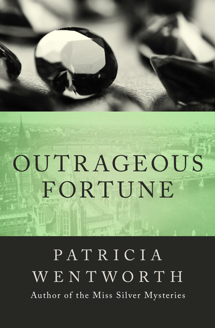 Outrageous Fortune, Patricia Wentworth