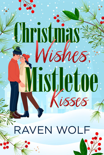 Christmas Wishes, Mistletoe Kisses, Raven Wolf