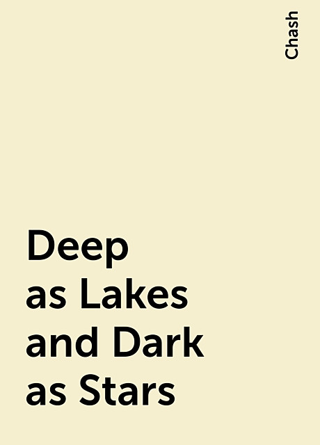Deep as Lakes and Dark as Stars, Chash