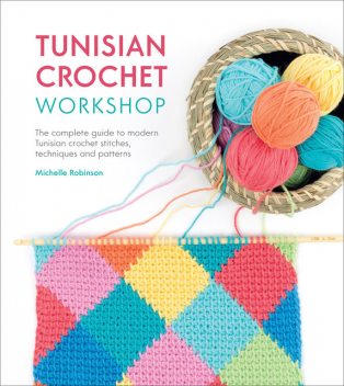 Tunisian Crochet Workshop, Michelle Robinson