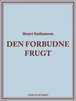 Den forbudne frugt, Henri Nathansen