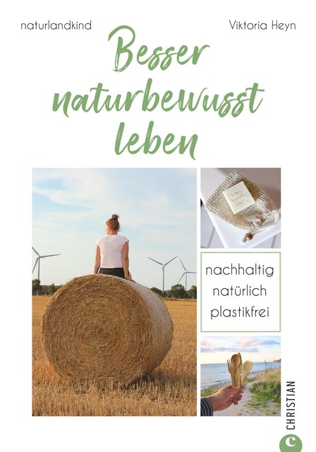 Besser naturbewusst leben, Viktoria Heyn