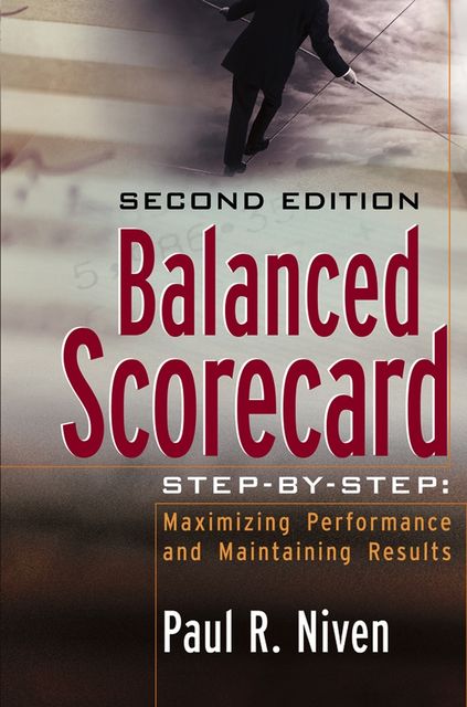 Balanced Scorecard Step-by-Step, Paul R.Niven