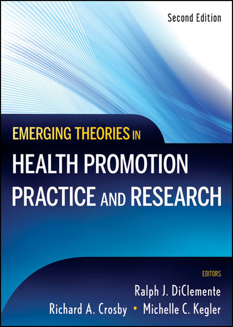 Emerging Theories in Health Promotion Practice and Research, Richard, DiClemente, Michelle – Crosby, Ralph J.– Kegler