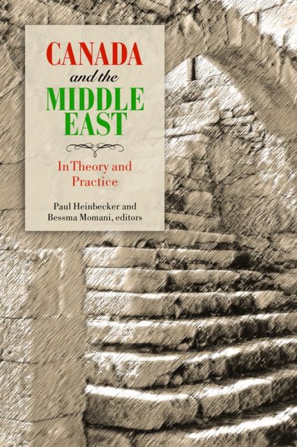 Canada and the Middle East, amp, Paul Heinbecker, Bessma Momani