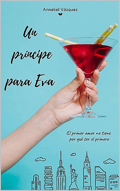 Un príncipe para Eva: El primer amor no tiene por qué ser el primero, Annabel Vázquez