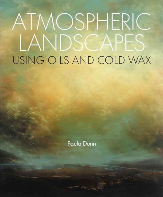 Atmospheric Landscapes using Oils and Cold Wax, Paula Dunn