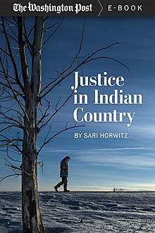 Justice in Indian Country, The Washington Post, Sari Horwitz