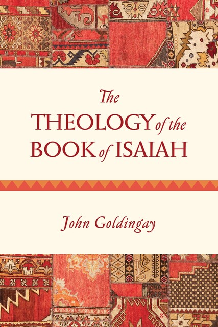The Theology of the Book of Isaiah, John Goldingay