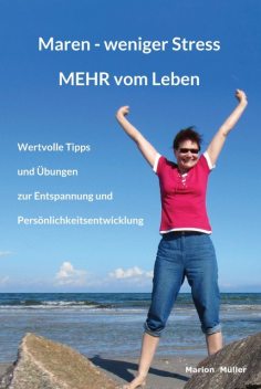 Maren – weniger Stress MEHR vom Leben, Marion Müller