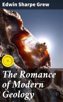 The Romance of Modern Geology, Edwin Sharpe Grew