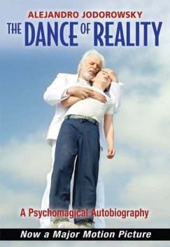 The Dance of Reality: A Psychomagical Autobiography, Alejandro Jodorowsky