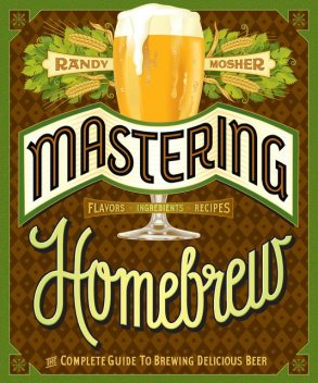 Mastering Homebrew, Randy Mosher