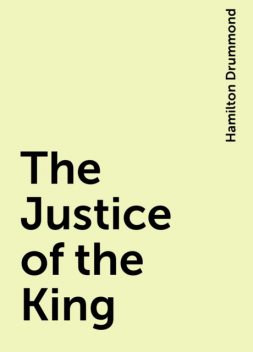 The Justice of the King, Hamilton Drummond