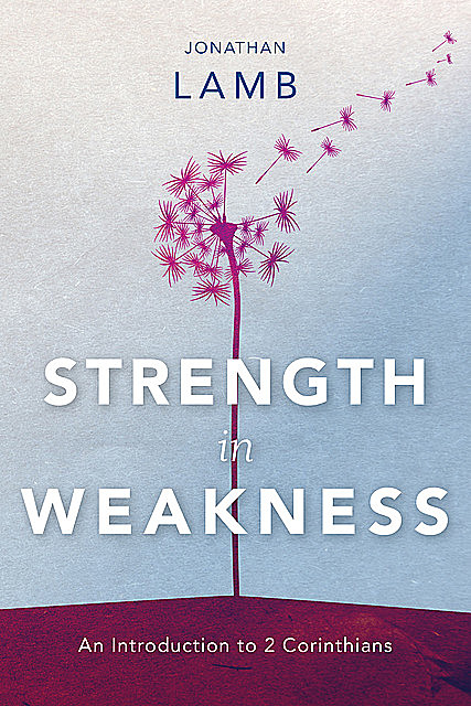 Strength in Weakness, Jonathan Lamb