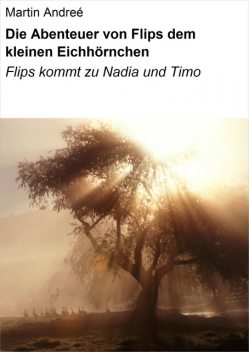 Die Abenteuer von Flips dem kleinen Eichhörnchen, Martin Andreé