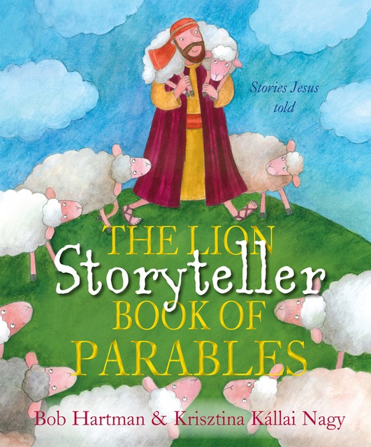 The Lion Storyteller Book of Parables, Bob Hartman