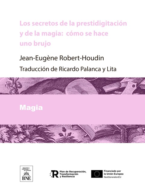 Los secretos de la prestidigitación y de la magia como se hace uno brujo, Jean-Eugène Robert-Houdin