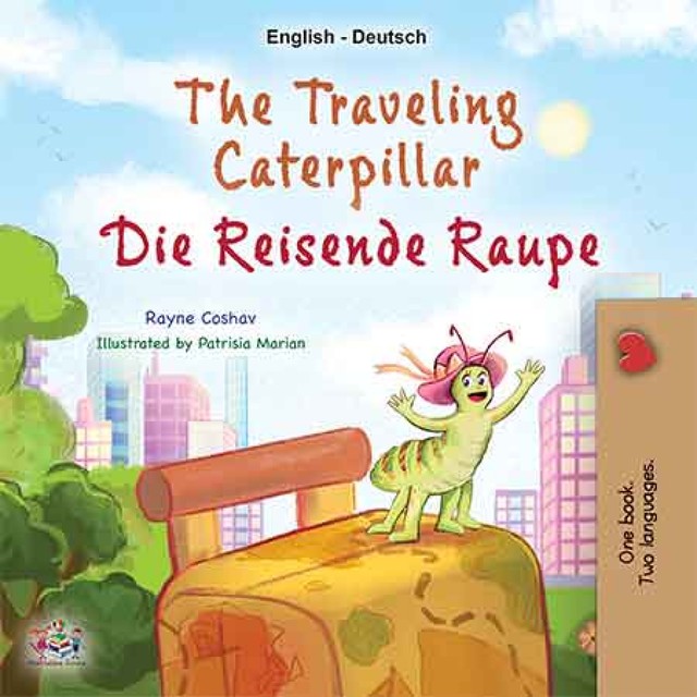 The traveling caterpillar Die reisende Raupe, KidKiddos Books, Rayne Coshav