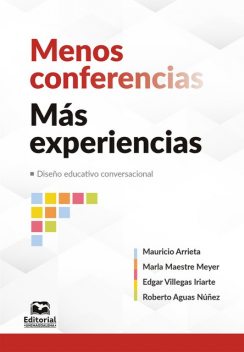 Menos conferencias, más experiencias, Roberto Núñez, Edgar Villegas Iriarte, Marla Maestre Meyer, Mauricio Arrieta Fontanilla