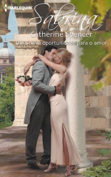 Uma nova oportunidade para o amor, Catherine Spencer