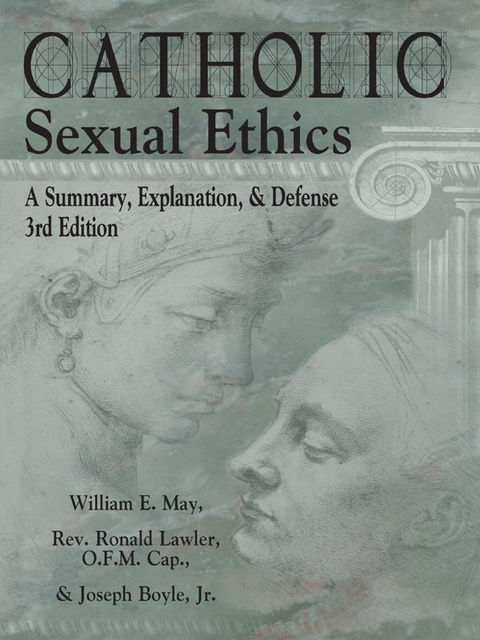 Catholic Sexual Ethics, Joseph Boyle, Ronald Lawler, William May