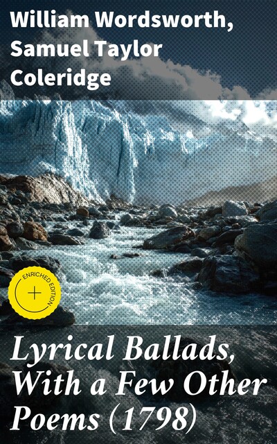 Lyrical Ballads, With a Few Other Poems, Samuel Taylor Coleridge, William Wordsworth