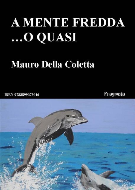 A mente fredda o quasi, Mauro Della Coletta