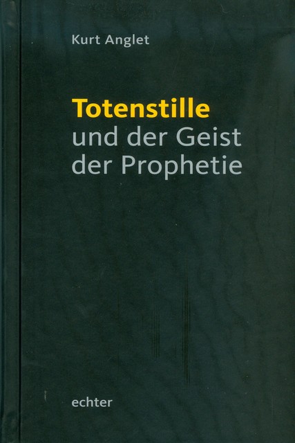 Totenstille und der Geist der Prophetie, Kurt Anglet
