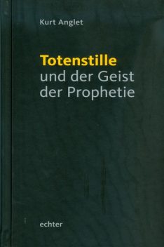 Totenstille und der Geist der Prophetie, Kurt Anglet