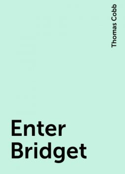 Enter Bridget, Thomas Cobb