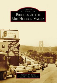 Bridges of the Mid-Hudson Valley, Kathryn W. Burke