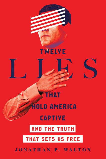 Twelve Lies That Hold America Captive, Jonathan Walton