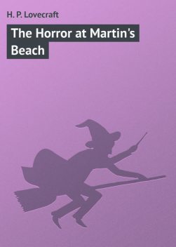 The Horror at Martin's Beach, Howard Lovecraft