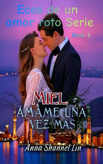 Miel, Ámame una vez más, Anna Shannel Lin