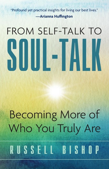 From Self-Talk to Soul-Talk, Russell Bishop