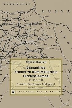 Osmanlı'da Ermeni ve Rum Mallarının Türkleştirilmesi (1914–1919), Nevzat Onaran