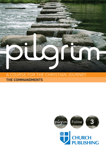 Pilgrim The Commandments, Stephen Cottrell, Steven Croft