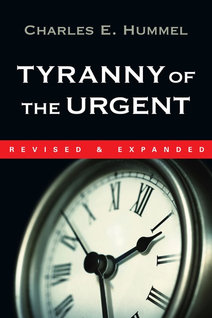 Tyranny of the Urgent, Charles Hummel