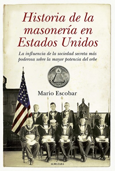 Historia de la Masonería en los Estados Unidos, Mario Escobar Golderos